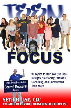 Paperback Teen FOCUS: 90 Topics to Help You (the teen) Navigate Your Crazy, Stressful, Confusing, and Complicated Teen Years Book