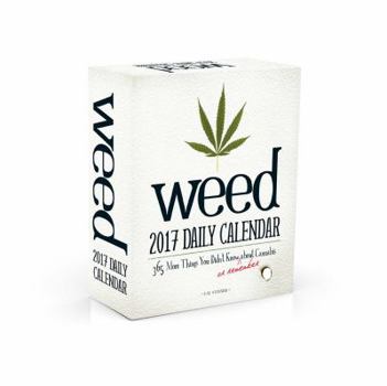 Calendar Weed 2017 Daily Calendar: 365 More Things You Didn't Know (or Remember) about Cannabis Book
