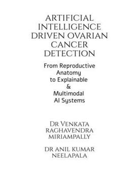 Paperback Artificial Intelligence driven Ovarian Cancer Detection: From Reproductive Anatomy to Explainable and Multimodal AI Systems Book
