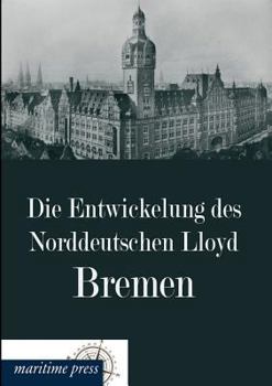 Paperback Die Entwickelung Des Norddeutschen Lloyd Bremen [German] Book