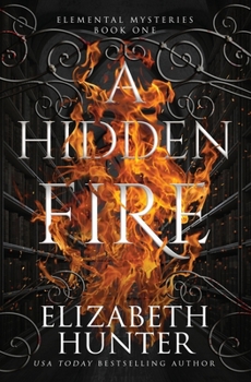 A Hidden Fire - Book #1 of the Elemental Mysteries