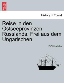 Paperback Reise in Den Ostseeprovinzen Russlands. Frei Aus Dem Ungarischen. [German] Book