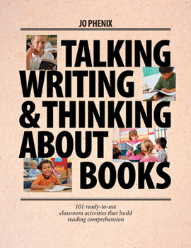 Paperback Talking, Writing, and Thinking about Books: 101 Ready-To-Use Classroom Activities That Build Reading Comprehension Book