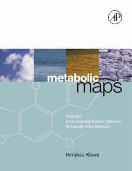 Hardcover Metabolic Maps: Pesticides, Environmentally Relevant Molecules and Biologically Active Molecules Book