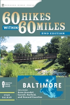 Paperback 60 Hikes Within 60 Miles: Baltimore: Including Anne Arundel, Carroll, Harford, and Howard Counties Book