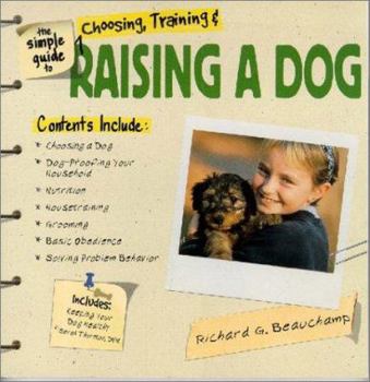 Paperback The Simple Guide to Choosing, Training, and Raising a Dog Book