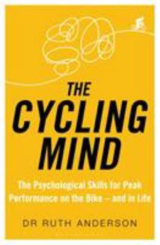 Paperback The Cycling Mind: The Psychological Skills for Peak Performance on the Bike - And in Life Book