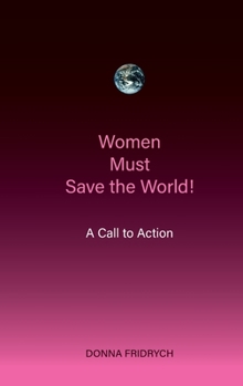 Paperback Women Must Save the World! A Call to Action Book