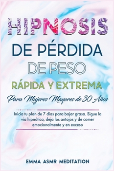 Hardcover Hipnosis de p?rdida de peso extremadamente r?pida para mujeres mayores de 30 a?os ( Spanish Edition ) [Spanish] Book