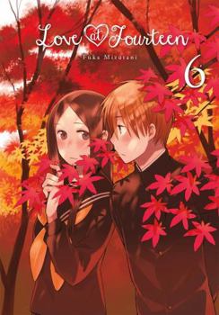 Love at Fourteen, Vol. 6 - Book #6 of the 14歳の恋 / Love at Fourteen