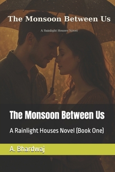 The Monsoon Between Us: A Rainlight Houses Novel (Book One) (The Rainlight Houses)