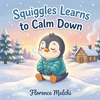 Squiggles learns to Calm Down: A Children's Book About Managing Anger, Understanding Big Feelings, and the Power of Friendship (Squiggles' Big Emotions)