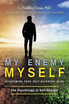 Paperback My Enemy, Myself: Overcoming Your Self-Defeating Mind; The Psychology of Self-Change Book