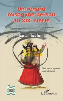 Paperback Un regard misogyne persan au XIXe siècle [French] Book