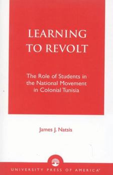 Learning to Revolt: The Role of Students in the National Movement in Colonial Tunisia