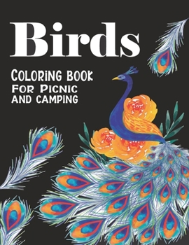 Paperback Birds Coloring Book for Picnic and Camping: Stress Relieving Designs with mandalas and flowers for Adults Relaxation Various Birds like ( Peacock Humm Book