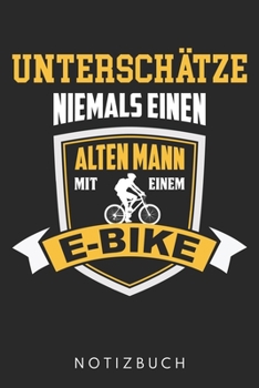 Paperback Untersch?tze Niemals Einen Alten Mann Mit Einem E-Bike: Din A5 Kariertes Heft (Kariert) Mit Karos F?r E-Biker - Notizbuch Tagebuch Planer E Bike Elekt [German] Book