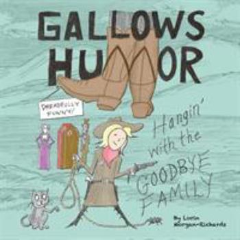 Paperback Gallows Humor: Hangin' with the Goodbye Family Book