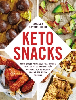 Paperback Keto Snacks: From Sweet and Savory Fat Bombs to Pizza Bites and Jalapeño Poppers, 100 Low-Carb Snacks for Every Craving Book