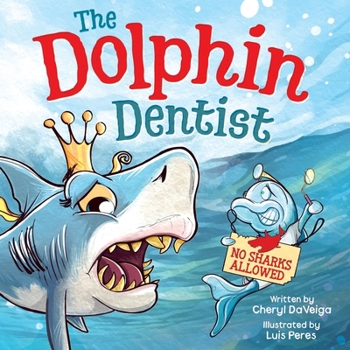 Paperback Dolphin Dentist - No Sharks Allowed: A Children's Picture Book About Conquering Fear for Kids 4-8 Book