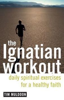 Paperback The Ignatian Workout: Daily Exercises for a Healthy Faith Book