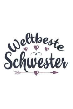 Weltbeste Schwester: Schönes Cooles Weltbeste Schwester  Notizbuch | Planer | Tagebuch - DIN A5 - 120 Blanko Seiten - Lustiges Tolles Geschenk für ... Werdenden Stolzen Schwestern (German Edition)