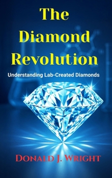 Hardcover The Diamond Revolution: : Understanding Lab-Created Diamonds Book