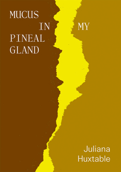 Paperback Mucus in My Pineal Gland Book