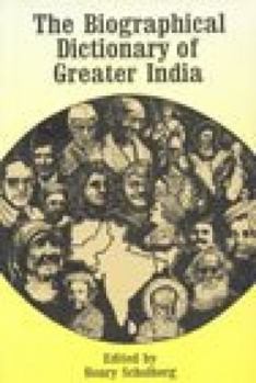 Hardcover The Biographical Dictionary of Greater India (Afghanistan, Bangladesh, India, Nepel, Pakistan, Sri Lanka) Book