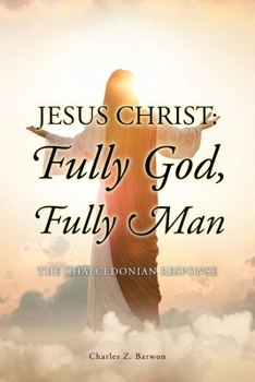 Paperback Jesus Christ: Fully God, Fully Man: The Chalcedonian Response Book