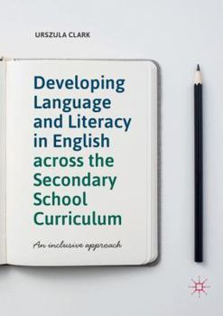 Paperback Developing Language and Literacy in English Across the Secondary School Curriculum: An Inclusive Approach Book