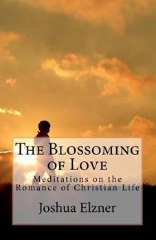 Paperback The Blossoming of Love: Meditations on the Romance of Christian Life Book
