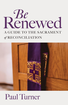 Paperback Be Renewed: A Guide to the Sacrament of Reconciliation Book