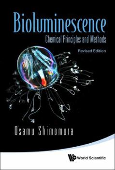 Hardcover Bioluminescence: Chemical Principles and Methods (Revised Edition) Book