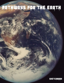 Paperback Pathways for the Earth Sketchbook: A large sketch book for all your creative needs. Book