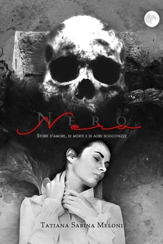Paperback Nero: Storie d'amore, di morte e di altre sciocchezze [Italian] Book