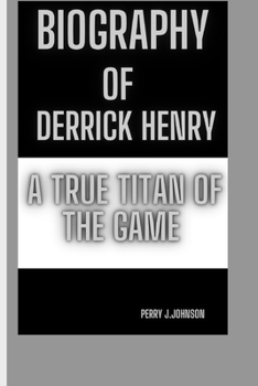 Paperback Biography of Derrick Henry: A True Titan of The Game Book