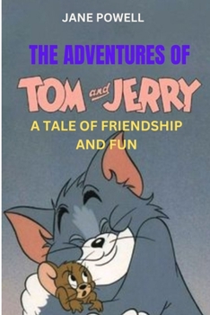 Paperback The Adventures of Tom and Jerry: A Tale of Friendship and Fun Book