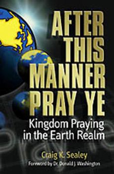 Paperback After This Manner Pray Ye - Kingdom Praying in the Earth Realm Book