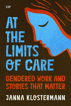 Paperback At the Limits of Care: Gendered Work and Stories That Matter Book