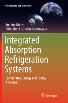 Paperback Integrated Absorption Refrigeration Systems: Comparative Energy and Exergy Analyses Book