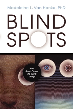 Paperback Blind Spots: Why Smart People Do Dumb Things Book