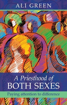 Paperback A Priesthood of Both Sexes: Paying Attention to Difference Book