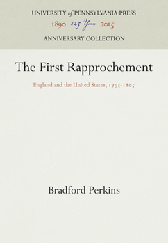 Hardcover The First Rapprochement: England and the United States, 1795-185 Book