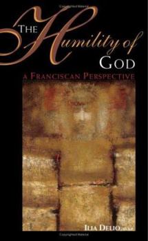 Paperback The Humility of God: A Franciscan Perspective Book