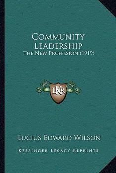 Paperback Community Leadership: The New Profession (1919) Book