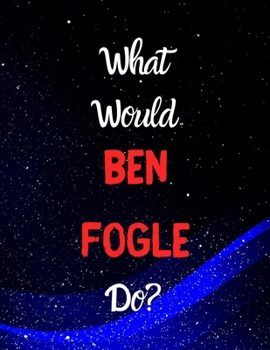 Paperback What would Ben Fogle do?: Notebook/notebook/diary/journal perfect gift for all Ben Fogle fans. - 80 black lined pages - A4 - 8.5x11 inches Book