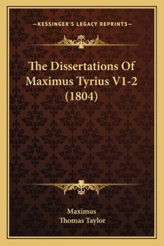 Paperback The Dissertations Of Maximus Tyrius V1-2 (1804) Book