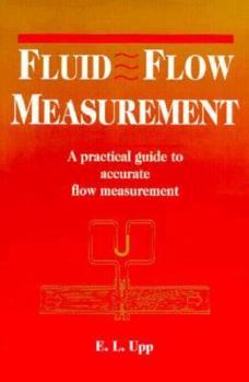 Hardcover Fluid Flow Measurement:: A Practical Guide to Accurate Flow Measurement Book