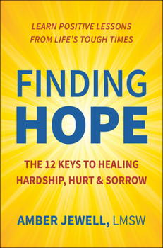 Hardcover Finding Hope: The 12 Keys to Healing Hardship, Hurt & Sorrow Book